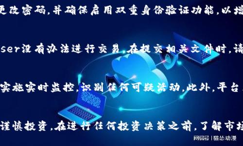 如何通过Tokenim平台购买新币：完整指南
keywordsTokenim, 新币, 购买指南/keywords

随着区块链技术的迅速发展，越来越多的人开始关注加密货币投资。Tokenim作为一个新兴的平台，为用户提供了便捷的方式来购买和交易新币。如果你是一个对加密货币感兴趣的新手，或者是一个想要在Tokenim上购买新币的老手，这篇文章将为你详细介绍Tokenim的使用流程、注意事项以及其他关键要素。

Tokenim简介
Tokenim是一个为用户提供加密货币交易服务的平台，尤其是专注于新兴币种的购买和销售。它汇聚了众多新币，并提供实时的市场行情。此外，Tokenim还有自己的钱包功能，确保用户的资产安全。

Tokenim的优点包括：
ul
li用户友好的界面，便于新手上手。/li
li支持多种支付方式，如信用卡、银行转账等。/li
li安全性高，采用多重加密技术保护用户资产。/li
li提供多种币种的交易选择，涵盖了各种新兴币种。/li
/ul


如何注册Tokenim账户
在使用Tokenim购买新币之前，首先需要注册一个账户。以下是具体步骤：
ol
listrong访问Tokenim官网：/strong打开你的浏览器，输入Tokenim的官网地址进入平台。/li
listrong点击注册：/strong在主页上找到“注册”按钮，点击进入注册页面。/li
listrong填写信息：/strong根据提示填写你的电子邮件、用户名和密码等信息。确保密码强度高以增加账户安全性。/li
listrong确认账号：/strong注册后，你将收到一封确认邮件，点击邮件中的链接以激活你的账户。/li
/ol

Tokenim的账户验证
为了确保用户的安全，Tokenim会要求用户进行身份验证。通常需要提交一些个人信息和身份证明文件。例如，护照或身份证的扫描件。验证过程通常在1-3个工作日内完成。

如何购买新币
一旦你的Tokenim账户通过验证，你就可以开始购买新币了。以下是购买新币的步骤：

ol
listrong充值资金：/strong进入账户后，前往“资金管理”界面，选择适合你的充值方式。Tokenim支持多种充值方式，包括信用卡、借记卡和银行转账。/li
listrong选择币种：/strong在Tokenim的交易市场上，浏览可用的新币种，选择你想要购买的币种。/li
listrong输入购买数量：/strong输入你希望购买的币的数量，并查看订单的总金额。/li
listrong确认订单：/strong核对订单信息后，点击“确认购买”完成交易。页面上会显示交易二维码或确认信息，确保妥善保存。/li
/ol

Tokenim的交易费用
在Tokenim上进行交易会产生一定的费用，具体费用结构可能会因币种和交易量而有所不同。在购买新币之前，务必先了解相关的费用信息，以避免产生意外的费用。

资产安全与管理
在购买新币后，Tokenim会将你的资产保存于平台钱包。如果你希望提高资产安全性，可以将资金转移到个人钱包中。Tokenim支持多种类型的钱包，用户可以根据自己的需求选择合适的商品。

同时，Tokenim也会定期进行安全审计，以确保资金和用户数据的安全。用户也应定期更改密码，避免使用过于简单的密码，并开启双重身份验证。

常见问题解答

1. Tokenim支持哪些支付方式？
Tokenim支持多种支付方式，包括信用卡、借记卡和银行转账等。选择适合自己的支付方式，不仅方便速效，还节省了时间和手续费。用户可以在充值界面查看各个支付方式的处理时间及费用信息。特别提醒的是，不同地区的支付方式可能会有所差异，建议查看Tokenim的官方网站获取最新信息。

2. 购买新币的风险是什么？
与所有投资一样，购买新币存在一定风险。新币通常波动较大，价格可能在短时间内剧烈变化。同时，由于市场上存在许多欺诈项目，选择未经过验证的新币可能导致投资损失。因此，投资者需要具备一定的市场分析能力，建议多做市场调查，参阅专业分析师的意见，尽量选择那些有前景和基础的项目进行投资。在进行任何投资之前，请做好风险评估，自我判断是否承受相关风险。

3. 如果账户被盗，我该怎么办？
账户被盗的情况虽然不常见，但也有可能发生。首先，如果你的账户被盗，请立即联系Tokenim的客服团队，提交账户被盗的相关信息，进行锁定处理。与此同时，建议你更改密码，并确保启用双重身份验证功能，以增强账户安全性。另外，保持电脑及手机的安全，定期清理病毒和木马，确保没有恶意软件的侵入是保护账户的重要措施。

4. 如何验证我的身份？
身份验证是Tokenim保障用户安全的一种措施。注册时，你需要提供一定的个人信息并上传身份证明文件，如护照或驾照。验证流程可能会耗费1-3个工作日，这期间User没有办法进行交易。在提交相关文件时，请确保信息清晰、完整，以避免验证过程的延误。如果有任何疑问，可以随时联系Tokenim的客服团队获取帮助。

5. Tokenim如何保证交易的安全性？
Tokenim在保障用户交易安全性方面采取了多种措施。首先，平台会使用SSL加密技术对用户的敏感信息进行加密传输，确保信息不被泄露。其次，Tokenim对所有交易实施实时监控，识别任何可疑活动。此外，平台采用多重身份验证，以确保只有经过验证的用户才能访问账户和进行交易。Tokenim还定期进行安全审计，及早发现潜在漏洞，保障用户的资金安全。

总结
在Tokenim上购买新币是一个便捷而安全的过程。通过本指南，你应该能够顺利注册账户、完成身份验证和进行新币购买。不过，投资加密货币总是伴随着风险，务必要谨慎投资。在进行任何投资决策之前，了解市场、做好准备，是每一个投资者都应该具备的素养。希望你在Tokenim上顺利购买你心仪的新币，获得满意的投资回报！